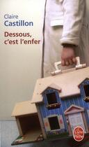 Couverture du livre « Dessous, c'est l'enfer » de Claire Castillon aux éditions Le Livre De Poche