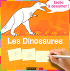 Couverture du livre « Les dinosaures ; facile à dessiner ! » de  aux éditions Rouge Et Or