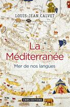 Couverture du livre « La Méditerranée ; mer de nos langues » de Louis-Jean Calvet aux éditions Cnrs