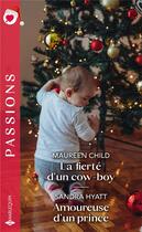 Couverture du livre « La fierté d'un cow-boy ; amoureuse d'un prince » de Sandra Hyatt et Maureen Child aux éditions Harlequin