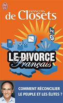 Couverture du livre « Le divorce français » de Francois De Closets aux éditions J'ai Lu