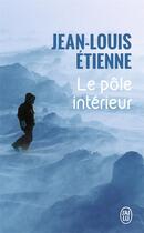 Couverture du livre « Le pôle intérieur » de Jean-Louis Etienne aux éditions J'ai Lu