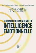 Couverture du livre « Comment optimiser votre intelligence émotionnelle » de Daniel Goleman et Cary Cherniss aux éditions J'ai Lu