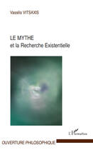 Couverture du livre « Le mythe et la recherche existentielle » de Vassilis Vitsaxis aux éditions Editions L'harmattan