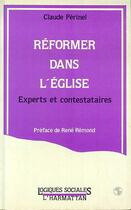 Couverture du livre « Reformer dans l'eglise - experts et contestataires » de Claude Perinel aux éditions Editions L'harmattan