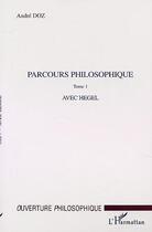 Couverture du livre « Parcours philosophique - vol01 - tome 1 : avec hegel » de Andre Doz aux éditions Editions L'harmattan