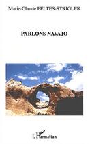 Couverture du livre « Parlons navajo » de Feltes-Strigler M-C. aux éditions Editions L'harmattan