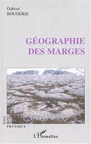 Couverture du livre « Géographie des marges » de Gabriel Rougerie aux éditions Editions L'harmattan