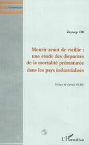 Couverture du livre « Mourir avant de vieillir - une etude des disparites de la mortalite prematuree dans les pays industr » de Zeynep Or aux éditions Editions L'harmattan