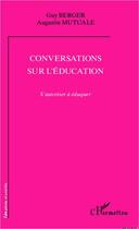 Couverture du livre « Conversations sur l'éducation ; s'autoriser à éduquer » de Augustin Mutuale et Guy Berger aux éditions Editions L'harmattan
