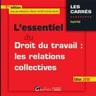 Couverture du livre « L'essentiel du droit du travail : les relations collectives (édition 2018) » de Franck Petit aux éditions Gualino