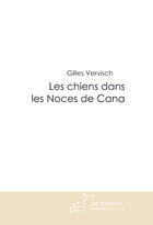 Couverture du livre « Les chiens dans les noces de Cana » de Vervisch-G aux éditions Le Manuscrit