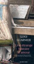 Couverture du livre « Une étrange histoire d'amour » de Luigi Guarnieri aux éditions Actes Sud