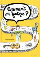 Couverture du livre « Comment on fait ça ? » de Guillaume Reynard aux éditions Actes Sud Junior