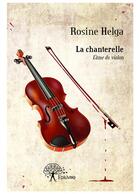 Couverture du livre « La chanterelle » de Rosine Helga aux éditions Editions Edilivre