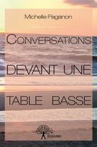 Couverture du livre « Conversations devant une table basse » de Michelle Paganon aux éditions Edilivre