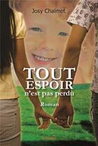 Couverture du livre « Tout espoir n'est pas perdu » de Josy Chalmet aux éditions Edilivre