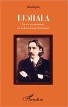 Couverture du livre « Tusitala ; la vie aventureuse de Robert Louis Stevenson » de Rodolphe aux éditions Editions L'harmattan