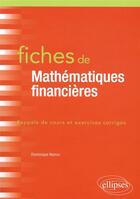 Couverture du livre « Fiches de mathématiques financières ; rappels de cours et exercices corrigés » de Dominique Namur aux éditions Ellipses