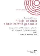 Couverture du livre « Précis de droit administratif gabonais Tome 1 » de Sylvestre Kwahou aux éditions Connaissances Et Savoirs