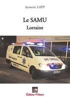 Couverture du livre « Le SAMU Lorraine » de Aymeric Lapp aux éditions Velours
