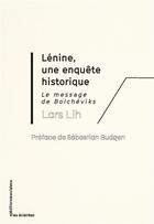 Couverture du livre « Lénine et le message des bolchéviks : Une enquête historique » de Lars T. Lih aux éditions Editions Sociales