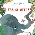 Couverture du livre « Pas si vite ! » de Kate Read aux éditions Mineditions