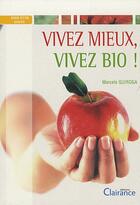 Couverture du livre « Vivez mieux, vivez bio ! » de Marcelo Quiroga aux éditions Clairance