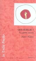 Couverture du livre « Qui suis-je ? la quête sacrée » de Klein/Jean aux éditions Relie