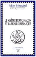 Couverture du livre « Le maitre franc-macon et la mort symbolique » de Julien Behaeghel aux éditions Maison De Vie