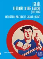 Couverture du livre « Israël : histoire d'une gauche (1905-1995), une histoire politique et sociale d'Israël » de Steve Jourdin aux éditions Bord De L'eau