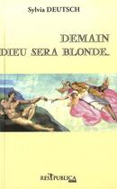 Couverture du livre « Demain Dieu sera blonde ... ou brune ! » de Deutsch aux éditions Res Publica
