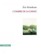 Couverture du livre « L'ombre de la girafe ; un voyage au long cou » de Eric Poindron aux éditions Bleu Autour