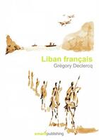 Couverture du livre « Liban français » de Gregory Declercq aux éditions Emerit Publishing