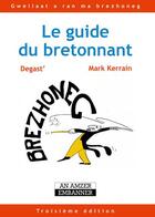 Couverture du livre « Le guide du bretonnant » de Mark Kerrain et Degast aux éditions Le Temps Editeur
