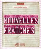 Couverture du livre « Nouvelles fraîches » de Jean-Noël Blanc aux éditions Thierry Magnier