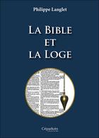 Couverture du livre « La Bible et la loge » de Philippe Langlet aux éditions Editions De Midi