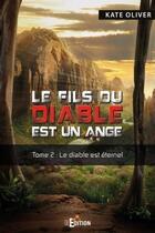 Couverture du livre « Le fils du diable est un ange t.2 ; le diable est éternel » de Kate Oliver aux éditions Is Edition