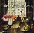 Couverture du livre « Intérieurs parisiens ; du Moyen Age à nos jours » de Charlotte Duvette et Hadrien Volle et Morgane Walter aux éditions Parigramme