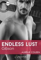 Couverture du livre « Endless lust : Gibson » de Aurelie Coleen aux éditions Nisha Et Caetera