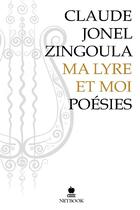 Couverture du livre « Ma lyre et moi » de Claude Zingoula aux éditions Netbook