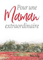 Couverture du livre « Pour une maman extraordinaire » de Helen Exley aux éditions Exley