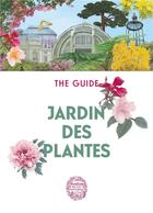 Couverture du livre « Jardin des plantes : the guide » de Xavier Riffet aux éditions Mnhn Grand Public