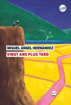 Couverture du livre « Vingt ans plus tard » de Miguel Angel Hernandez aux éditions Editions Globe