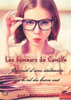 Couverture du livre « Les humeurs de Camille : journal d'une étudiante au bord du burn out » de Adele Vauloup aux éditions Art En Mots