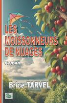 Couverture du livre « Les moissonneurs de nuages » de Brice Tarvel aux éditions Douro