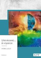 Couverture du livre « Une vie avec... la voyance » de Amelie Lutaud aux éditions Nombre 7