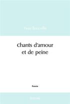 Couverture du livre « Chants d'amour et de peine » de Yves Brecville aux éditions Edilivre