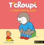 Couverture du livre « T'choupi o vont war ar pod » de Thierry Courtin aux éditions Bannou-heol