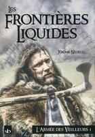 Couverture du livre « Les frontières liquides t.1 ; l'armée des veilleurs » de Jerome Nedelec aux éditions Tri Nox